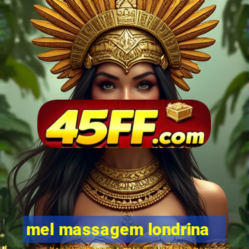 mel massagem londrina